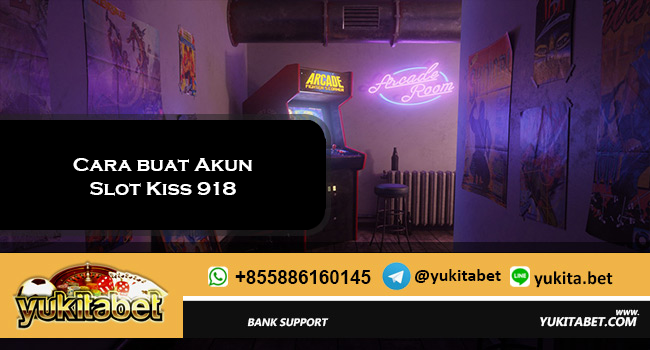 Cara buat Akun Slot Kiss 918